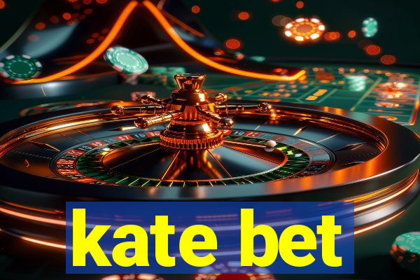 kate bet